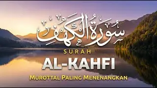 SURAT AL KAHFI Full | Murottal Paling Menenangkan