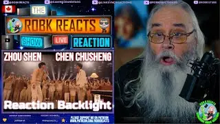 Zhou Shen Reaction & Chen Chusheng sing Backlight - First Time Hearing - Requested