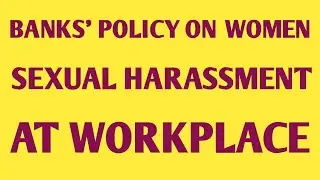 Policy on Prevention of Sexual Harassment of Women at Workplace in Banks #bankersempowerment