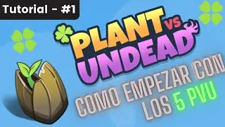 Plant Vs Undead - Como empezar con los 5 PVU -  PASO A PASO &iquest;Q&uacute;e hacer? BIEN EXPLICADO