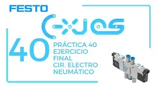 FESTO Fluid Sim| Secci&oacute;n Pr&aacute;ctica 40| Neum&aacute;tica| Ejercicio Final Electroneum&aacute;tico (Reto final)
