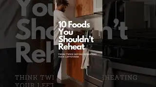 10 FOODS YOU SHOULD NEVER REHEAT #health #healthyfood #wellnessjourney