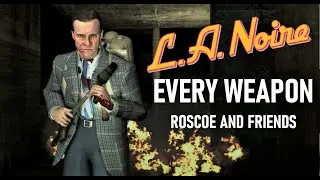 L.A. Noire | Getting Kills With Every Weapon | Roscoe And Friends Achievement