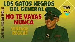 No Te Vayas Nunca - Jos&eacute; Luis Perales | Vintage Reggae Cover | Los Gatos Negros del General