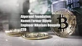 Algorand Foundation Names Former Ripple Engineer Nikolaos Bougalis CTO