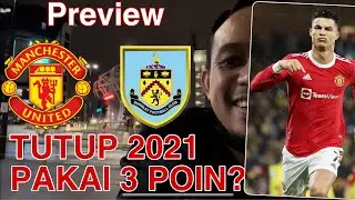 Eps#395 Preview EPL Manchester United vs Burnley: Tutup Tahun 2021 Pakai 3 Poin?