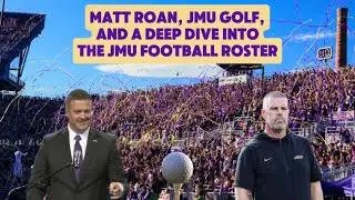 Season 4. Episode 22: Matt Roan, JMU Club Golf and JMU Football Roster Review