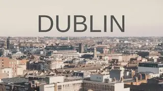 DUBLIN Cinematic Travel Film