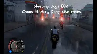 Sleeping Dogs E02   Chaos of Hong Kong Bike races