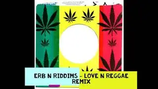 Erb n Riddims  -  Love n Reggae Remix