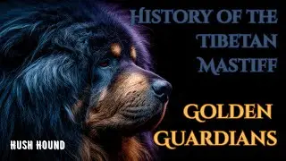 The Golden Guardians: A Sleepy History of the Tibetan Mastiff / Human Narrated (over 2.5 hours)