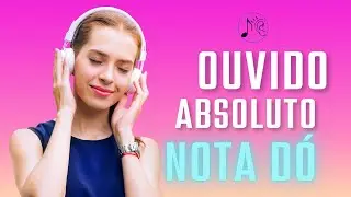 NOTA DÓ: Exercite e Desenvolva um Ouvido Absoluto