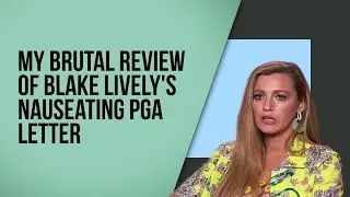 My brutal review of Blake Lively's nauseating PGA letter
