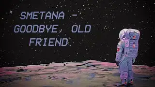 smetana - goodbye, old friend. / ambient | dreamcore | vaporwave