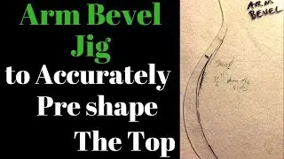 Arm Bevel Jig to Accurately mark out and pre shape the Top  Beau Hannam Guitars and Ukuleles