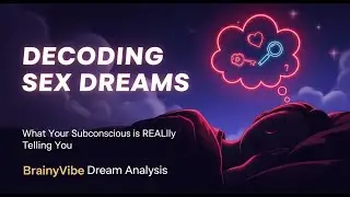 Decoding Sex Dreams: What Your Subconscious is Really Telling You | BrainyVibe