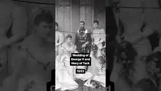 Wedding of George V and Mary of Teck 💍💍|| 19th century history || British monarchs || royalty