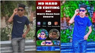 देखलो और शिखलो || HD Hard CB Editing And White Hard Face Smooth Kaise Karte Hai || HD Photo Editing