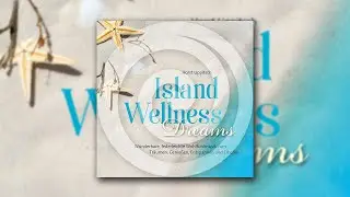 Island Wellness Dreams: Wonderful feel good music for dreaming and relaxation (PureRelax.TV)
