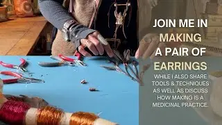 JOIN ME in MAKING FEATHER, LEATHER & COPPER WIRE earrings, & share how MAKING is MEDICINAL.