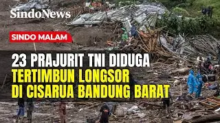 TNI Telusuri Kabar 23 Prajurit Hilang Saat Longsor di Cisarua | Sindo Malam | 26/01