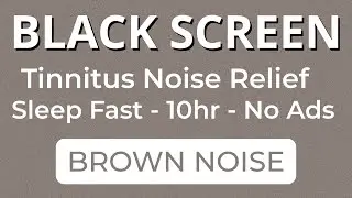 Super Deep Brown Noise for Tinnitus Noise Relief | Black Screen | 10 Hours |  No Ads