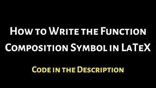 How to Make The Symbol for Function Composition in LaTeX