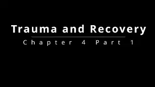 Trauma and Recovery Chapter 4 part 1