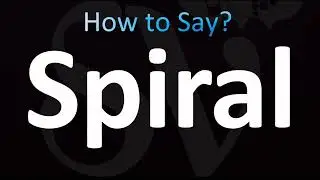 How to Pronounce Spiral (CORRECTLY!)