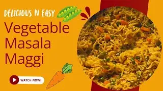 Vegetable Masala Maggi Recipe | Delicious and Easy recipe with Instant Noodles | Tasty Maggi Recipe 