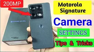 Motorola signature 5G Camera Settings | Features | Motorola signature Hidden Tips & Tricks