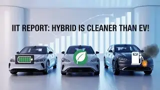 EVల గురించి మనం నమ్మినదంతా అబద్ధమా? IIT Kanpur shocking report on hybrid vs petrol cars