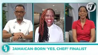 Jamaican-born 'Yes, Chef!' Finalist | TVJ Smile Jamaica