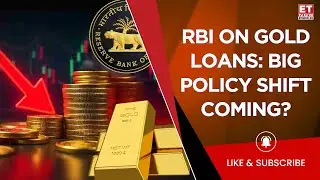 Gold Loans Under Scrutiny! Big Changes Ahead? Govt Reacts To RBI Draft Norms | Business News |ET Now
