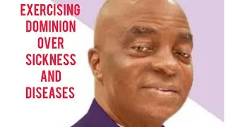 EXERCISING AUTHORITY OVER SICKNESS AND DISEASE | BISHOP DAVID OYEDEPO