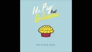 Mr. Pig - No Est&aacute;s Aqu&iacute; (feat. Belanova) [Audio]