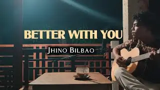 Jhino Bilbao — Better With You (Original Song | Acoustic Version)