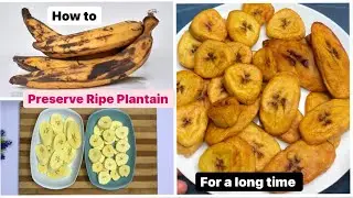 How to PRESERVE RIPE PLANTAIN for as long as you want