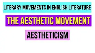 Aesthetic Movement | Aestheticism in English Literature