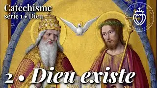 Catéchisme 2 • Dieu existe