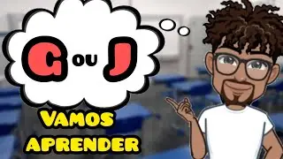 G ou J | Como utilizar essas letras nas palavras