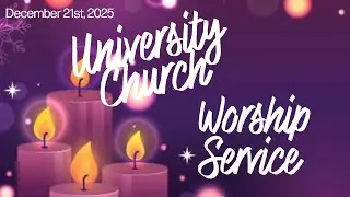University Church Chicago | Worship Service | December 21st, 2025