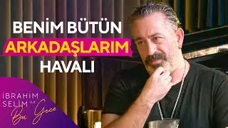İnsanları Oldukları Gibi Kabul Eden Birisiyim | İbrahim Selim ile Bu Gece