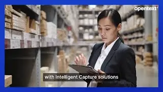 Save time and resources with OpenText intelligent capture solutions