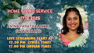 ANINA PARATHALACKAL ,SWITZERLAND - FUNERAL LIVE STREAMING ON 17.12.2025 AT 12.30 PM -SWISS TIME