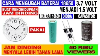 Cara mengubah baterai 18650 3.7v jadi 1.5v pakai dioda buat menghidupkan jam dinding
