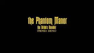 the Bride's Boudoir (a Phantom Manor remix demo)