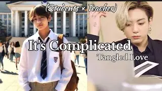 (ONESHOT) Teacher &times; Students complicated Love !! #taekook #ff #taekookff 
