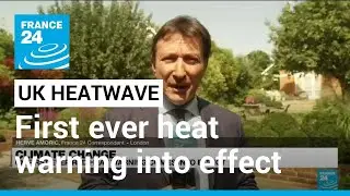 Climate change: UK first ever heat warning comes into effect &bull; FRANCE 24 English