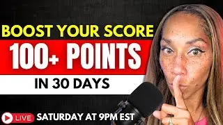Boost Your Score 100 Points in 30 Days! (CREDIT KICKOFF WEEK 4)